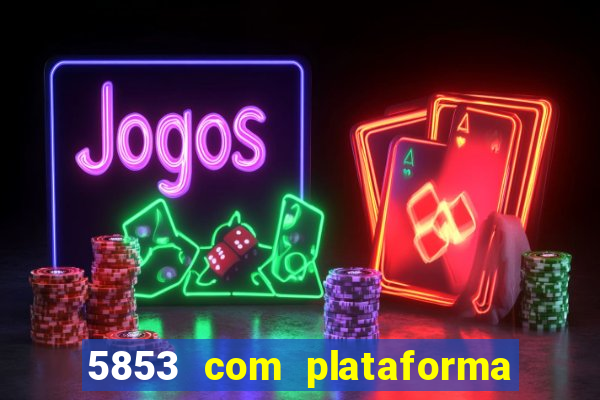 5853 com plataforma de jogos